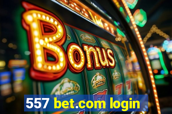 557 bet.com login